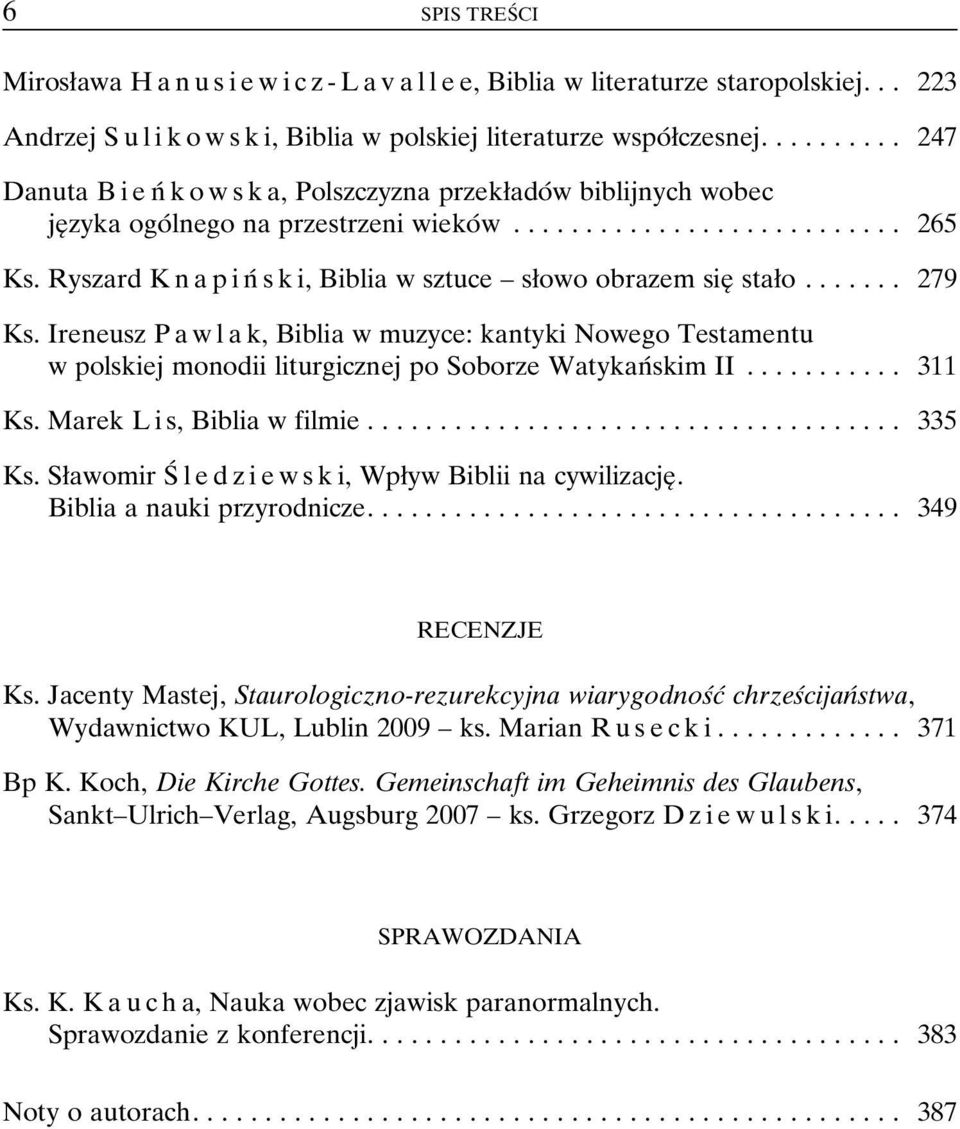 Ryszard K n a p i nâ s k i, Biblia w sztuce ± søowo obrazem sieî staøo..... 279 Ks.