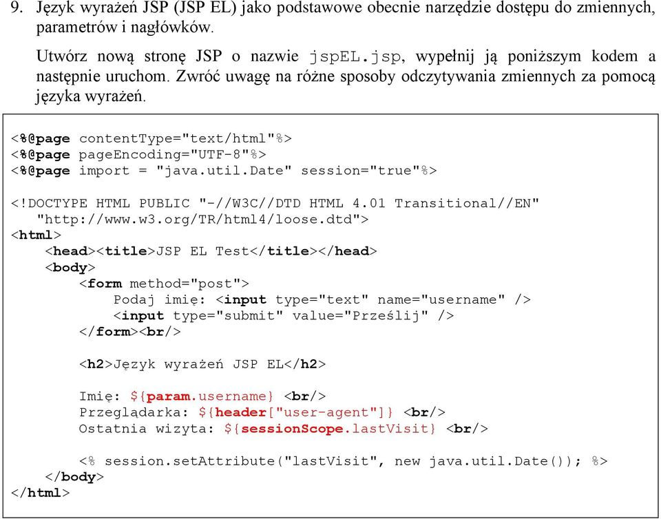 <%@page contenttype="text/html"%> <%@page pageencoding="utf-8"%> <%@page import = "java.util.date" session="true"%> <!DOCTYPE HTML PUBLIC "-//W3C//DTD HTML 4.01 Transitional//EN" "http://www.w3.