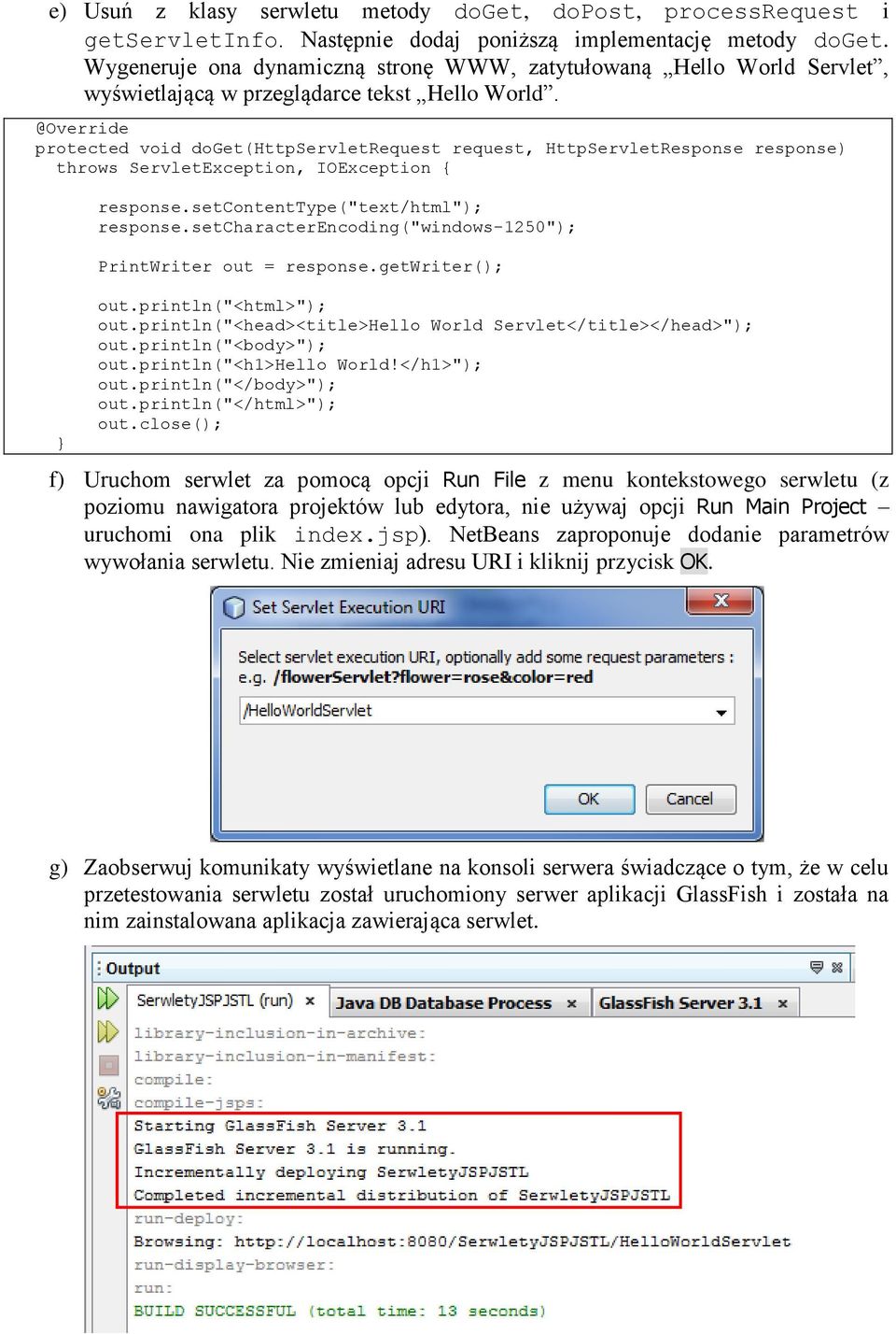 @Override protected void doget(httpservletrequest request, HttpServletResponse response) throws ServletException, IOException { response.setcontenttype("text/html"); response.