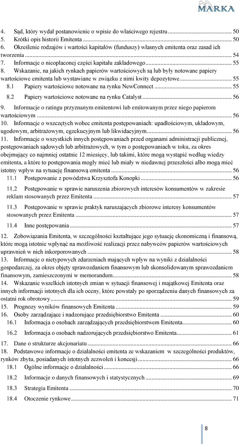 Wskazanie, na jakich rynkach papierów wartościowych są lub były notowane papiery wartościowe emitenta lub wystawiane w związku z nimi kwity depozytowe.