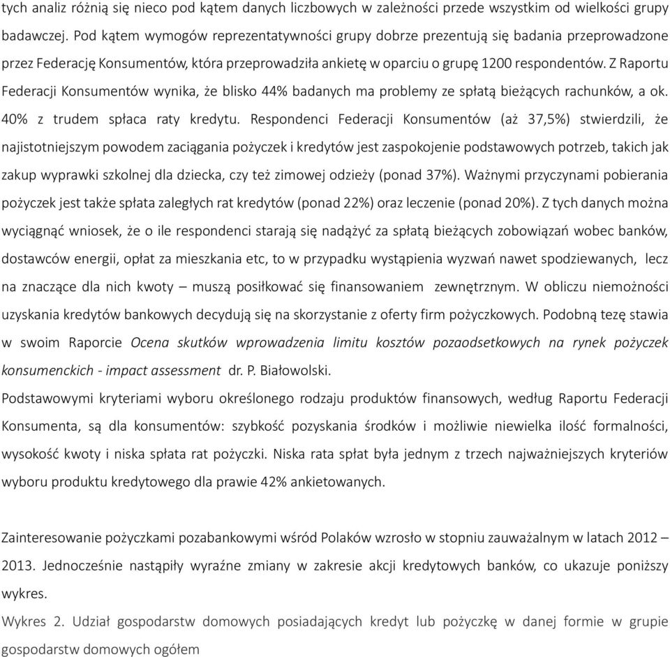 Z Raportu Federacji Konsumentów wynika, że blisko 44% badanych ma problemy ze spłatą bieżących rachunków, a ok. 40% z trudem spłaca raty kredytu.