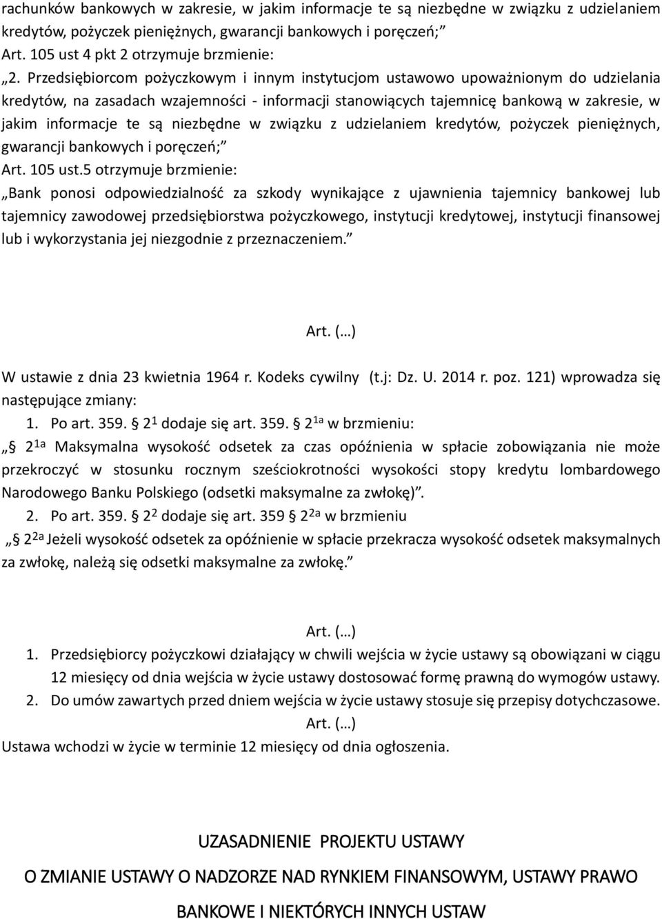 niezbędne w związku z udzielaniem kredytów, pożyczek pieniężnych, gwarancji bankowych i poręczeń; Art. 105 ust.