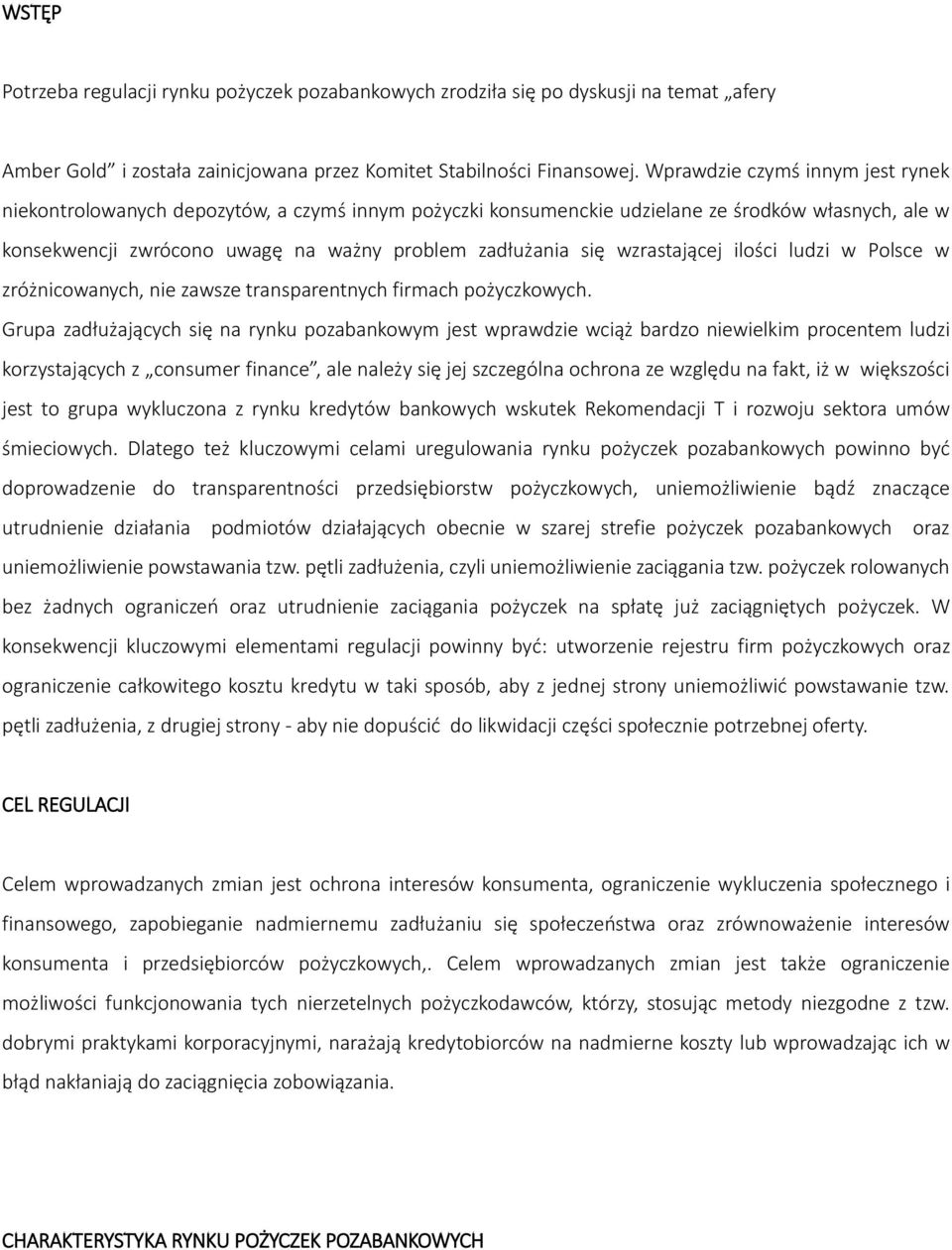 wzrastającej ilości ludzi w Polsce w zróżnicowanych, nie zawsze transparentnych firmach pożyczkowych.