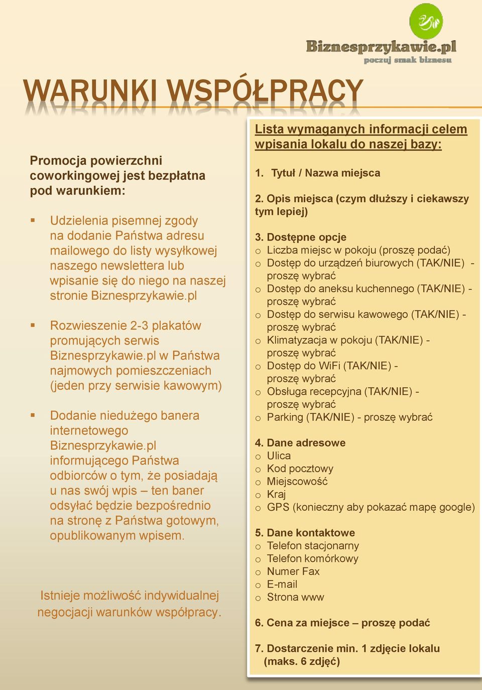 pl w Państwa najmowych pomieszczeniach (jeden przy serwisie kawowym) Dodanie niedużego banera internetowego Biznesprzykawie.