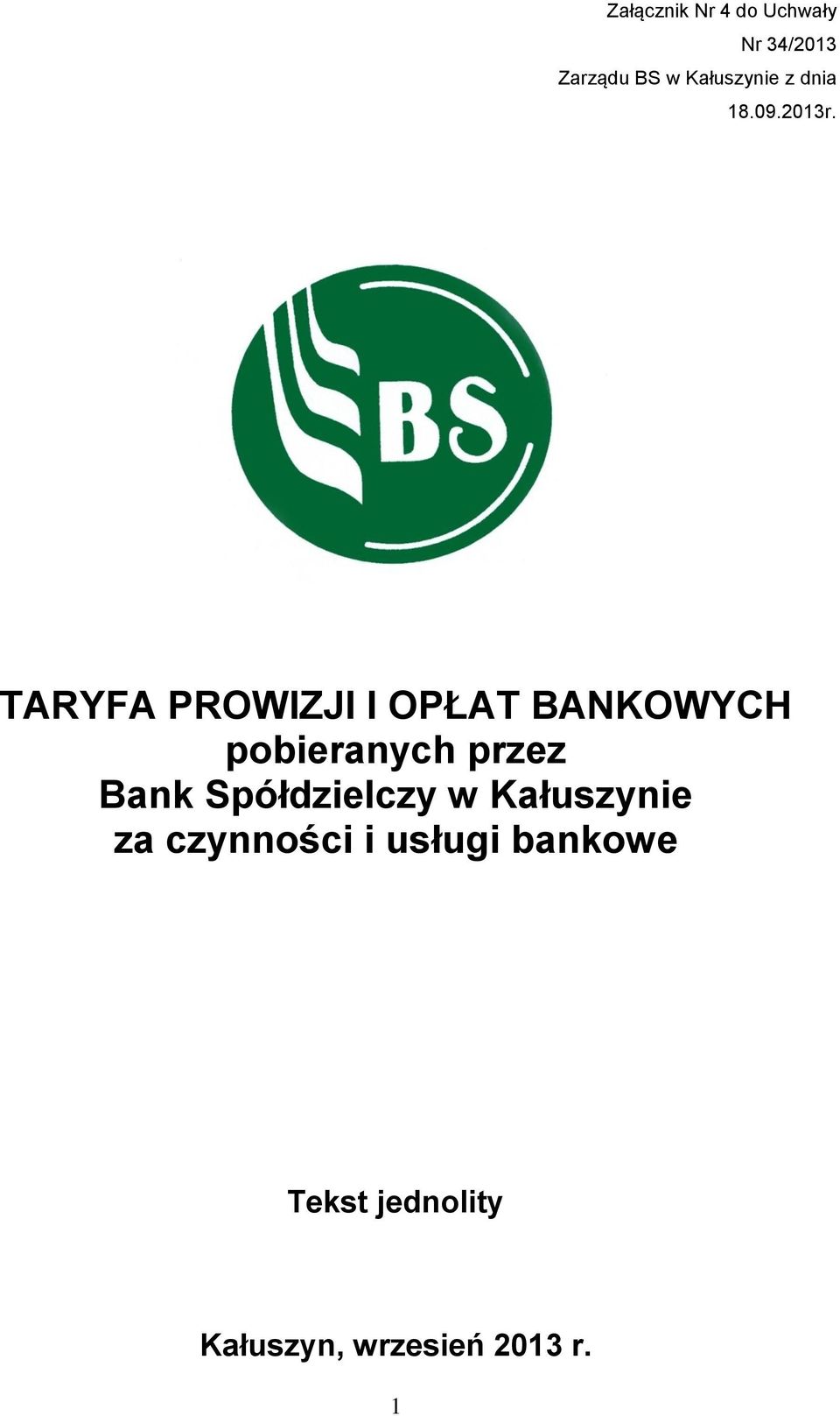 TARYFA PROWIZJI I OPŁAT BANKOWYCH pobieranych przez Bank