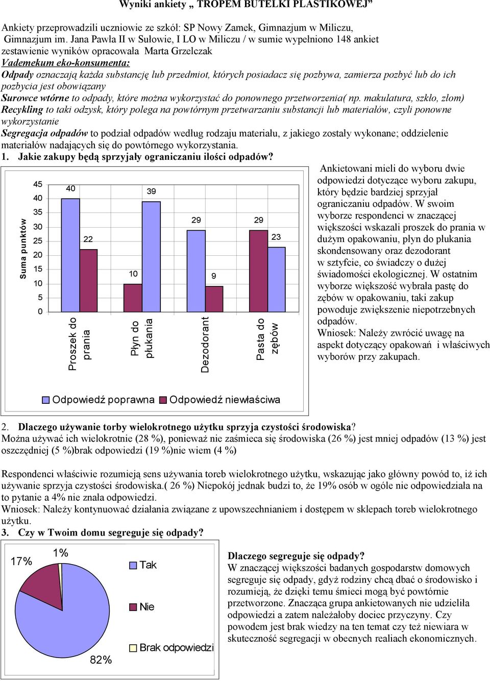 których posiadacz się pozbywa, zamierza pozbyć lub do ich pozbycia jest obowiązany Surowce wtórne to odpady, które można wykorzystać do ponownego przetworzenia( np.