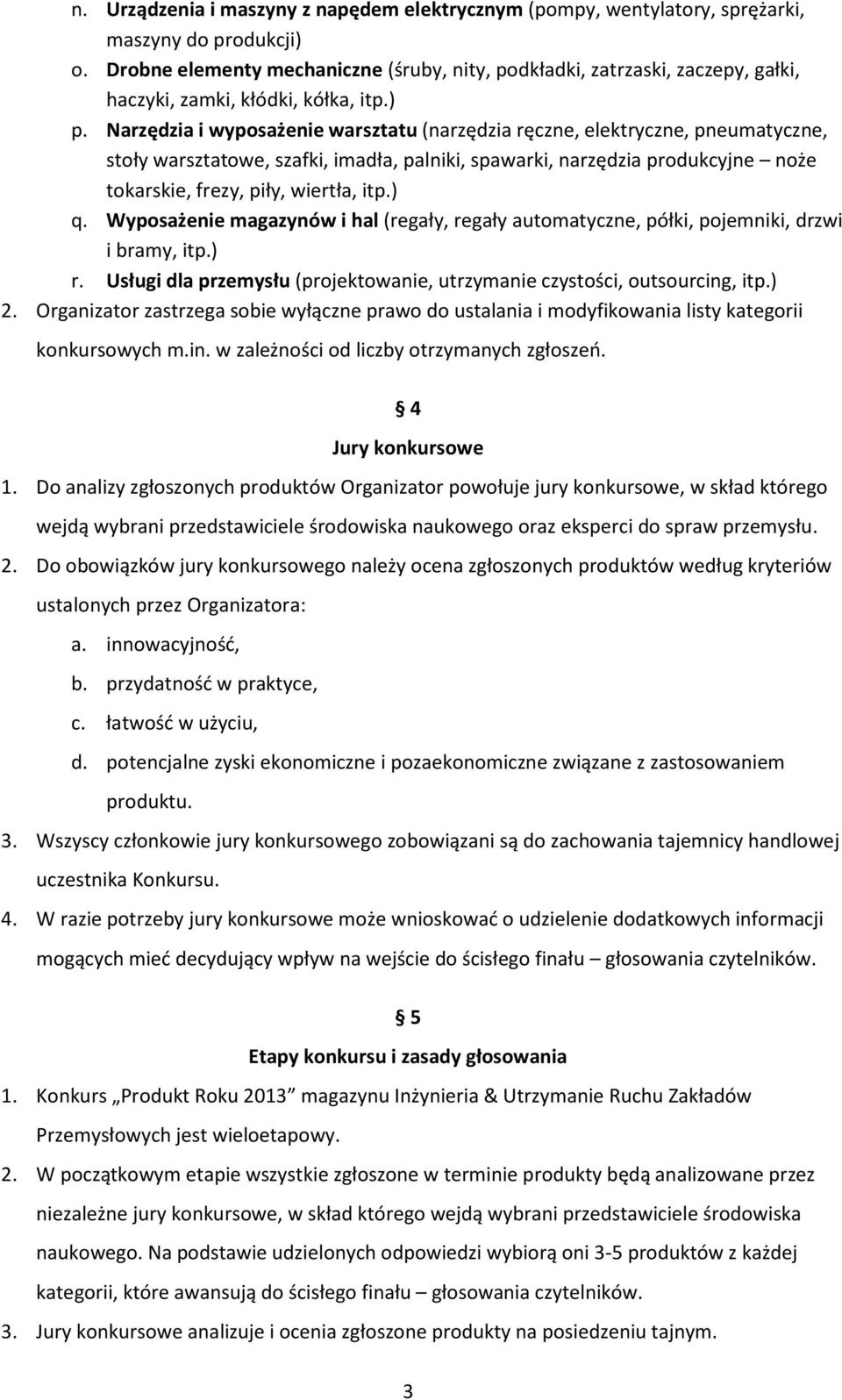 Narzędzia i wyposażenie warsztatu (narzędzia ręczne, elektryczne, pneumatyczne, stoły warsztatowe, szafki, imadła, palniki, spawarki, narzędzia produkcyjne noże tokarskie, frezy, piły, wiertła, itp.