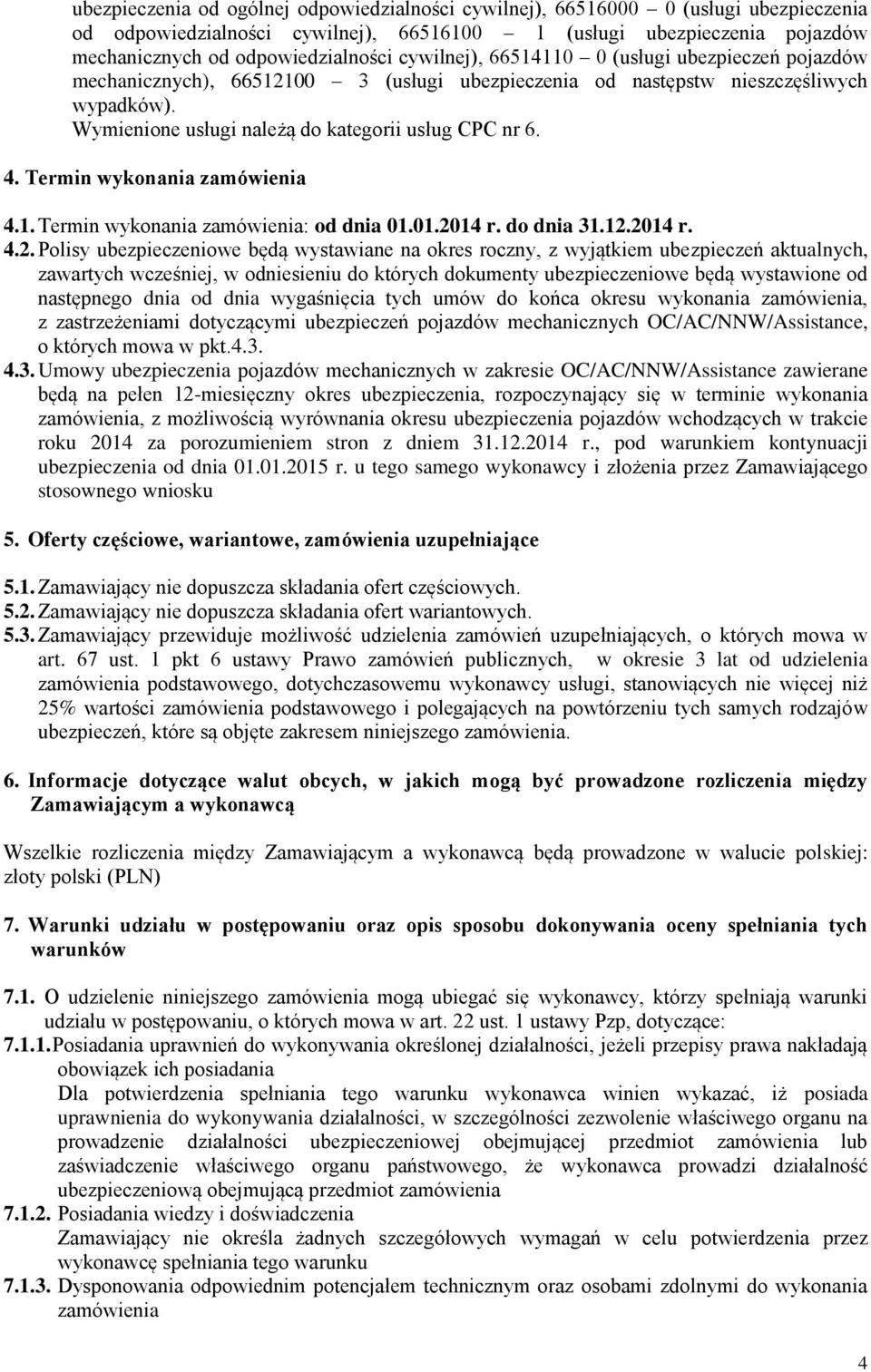 Termin wykonania zamówienia 4.1. Termin wykonania zamówienia: od dnia 01.01.20