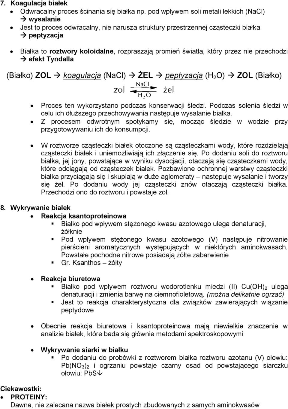 światła, który przez nie przechodzi efekt Tyndalla (Białko) ZOL koagulacja (NaCl) ŻEL peptyzacja (H 2 O) ZOL (Białko) Proces ten wykorzystano podczas konserwacji śledzi.