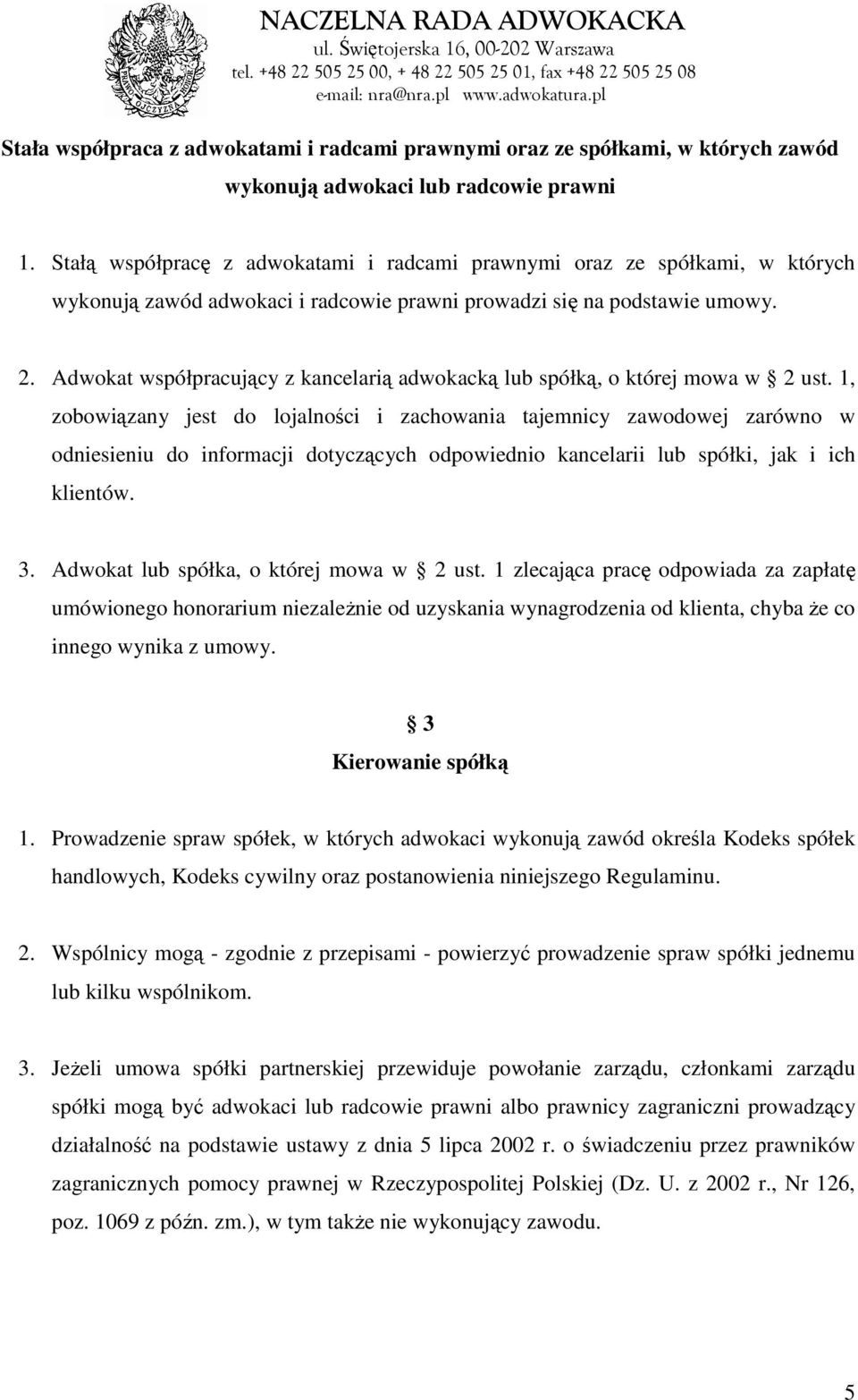 Adwokat współpracujący z kancelarią adwokacką lub spółką, o której mowa w 2 ust.