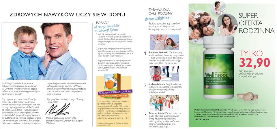 Zapewnij swojej rodzinie więcej ruchu! Wspólne uprawianie sportu uczyni z Was zgraną drużynę, poprawi samopoczucie, a także zacieśni więzy rodzinne. 3.