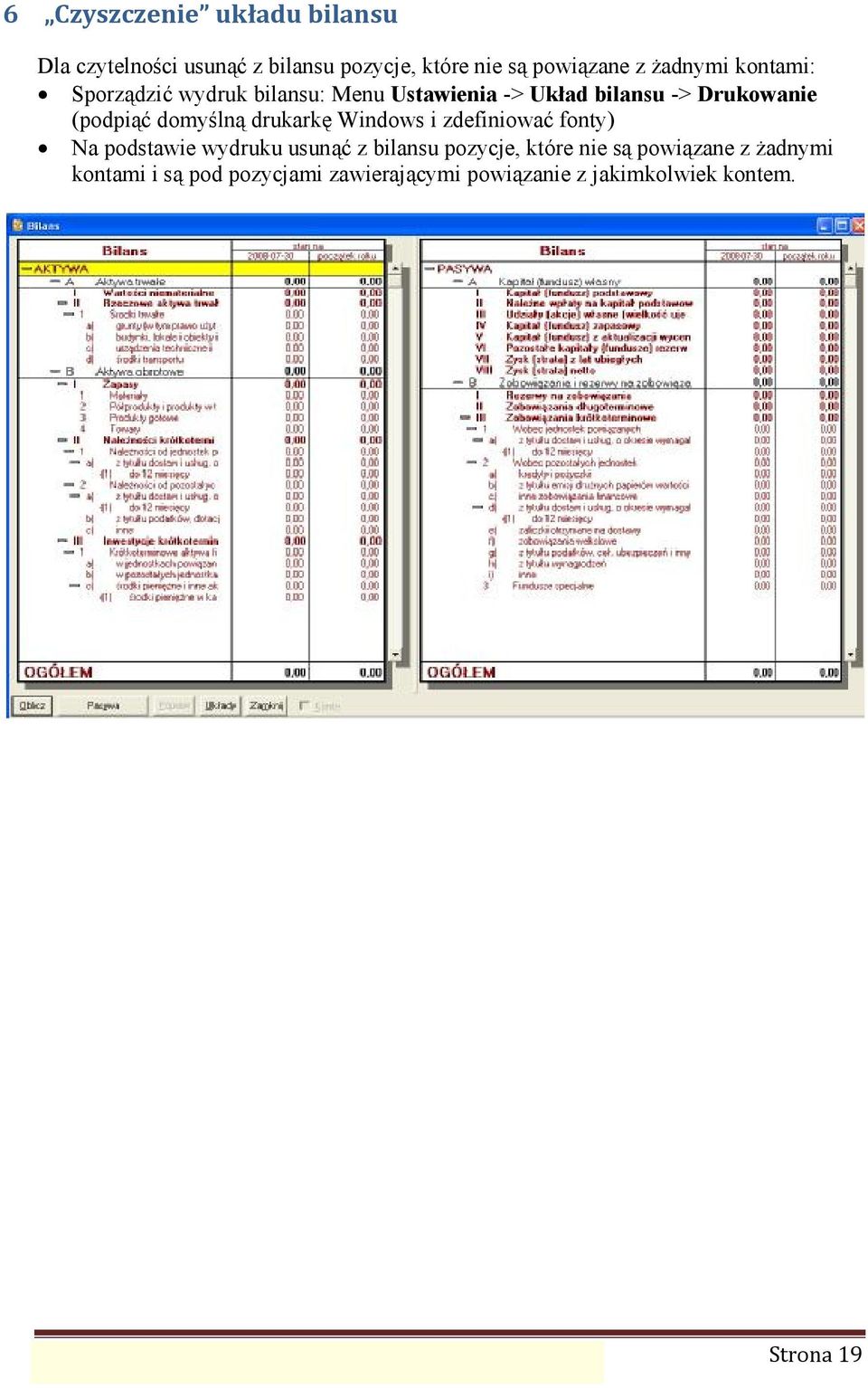 zdefiniować fonty) Na podstawie wydruku usunąć z bilansu pozycje, któ re nie są powią zane z żadnymi kontami i są