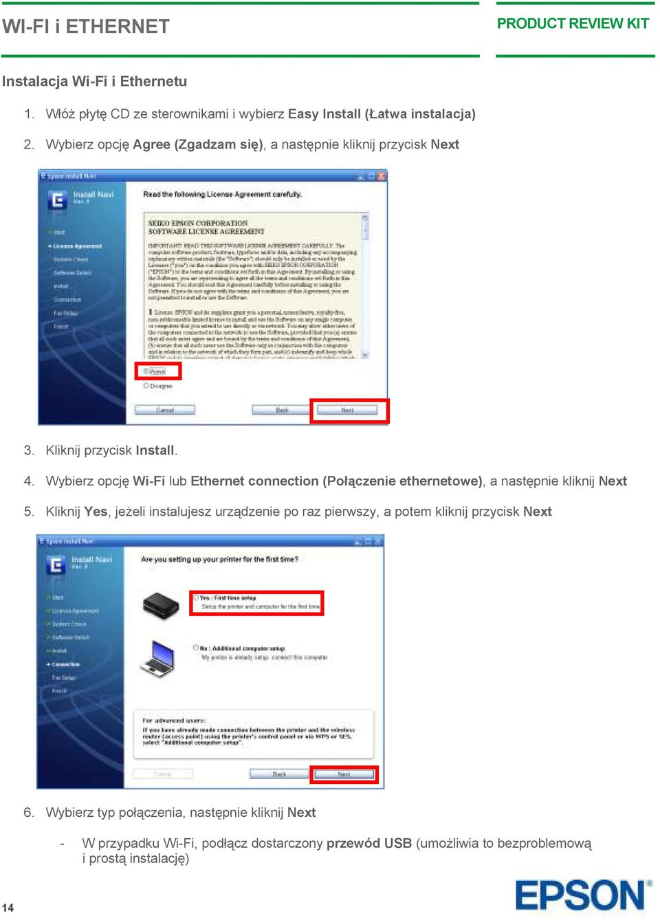 Wybierz opcję Wi-Fi lub Ethernet connection (Połączenie ethernetowe), a następnie kliknij Next 5.