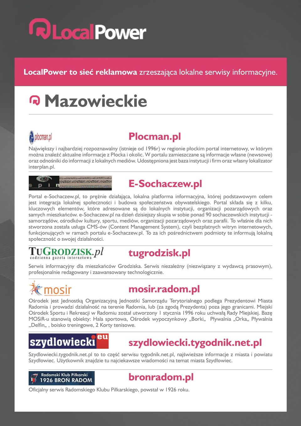 pl Portal e-sochaczew.pl, to prężnie działająca, lokalna platforma informacyjna, której podstawowym celem jest integracja lokalnej społeczności i budowa społeczeństwa obywatelskiego.