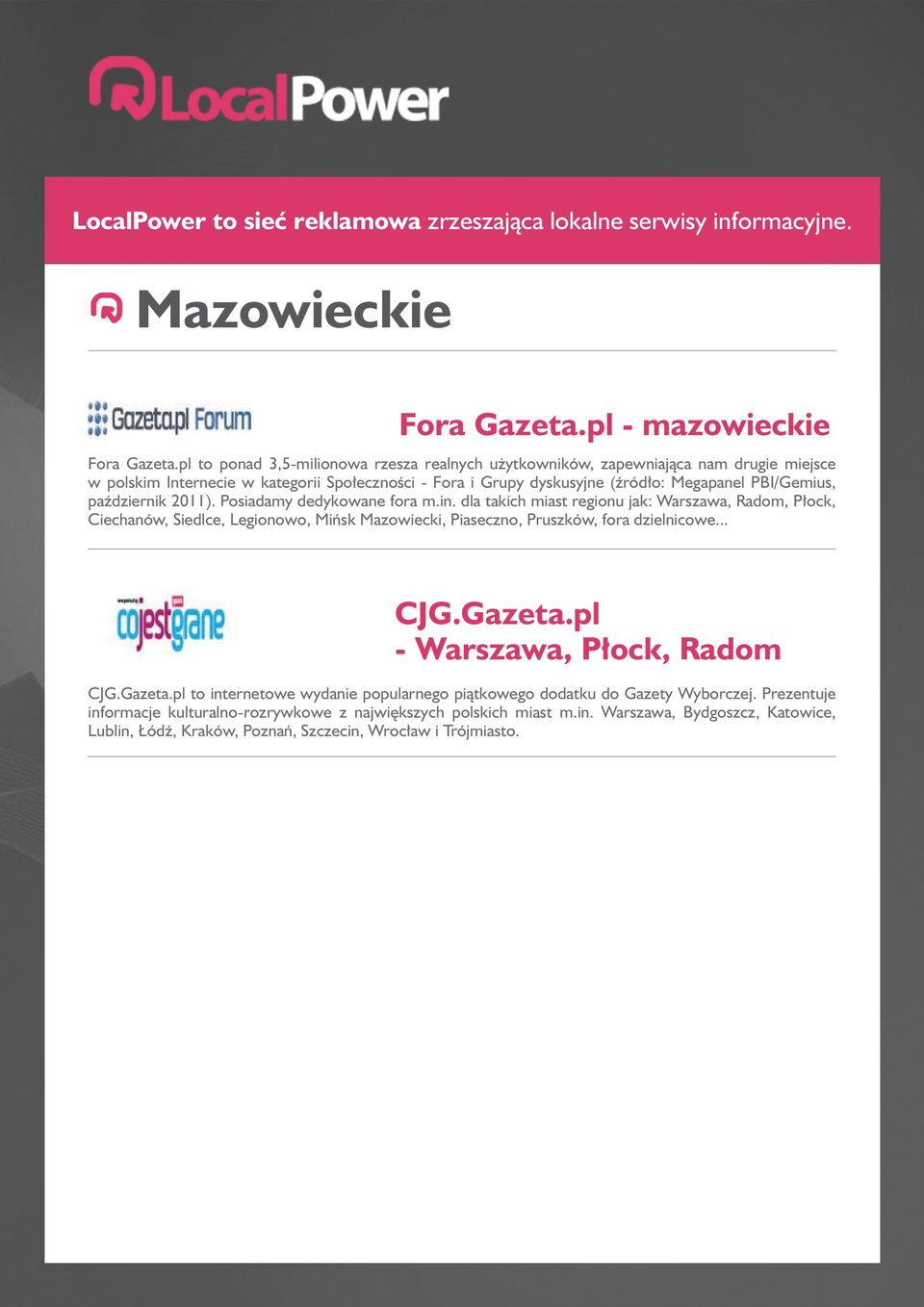 PBI/Gemius, październik 2011). Posiadamy dedykowane fora m.in.