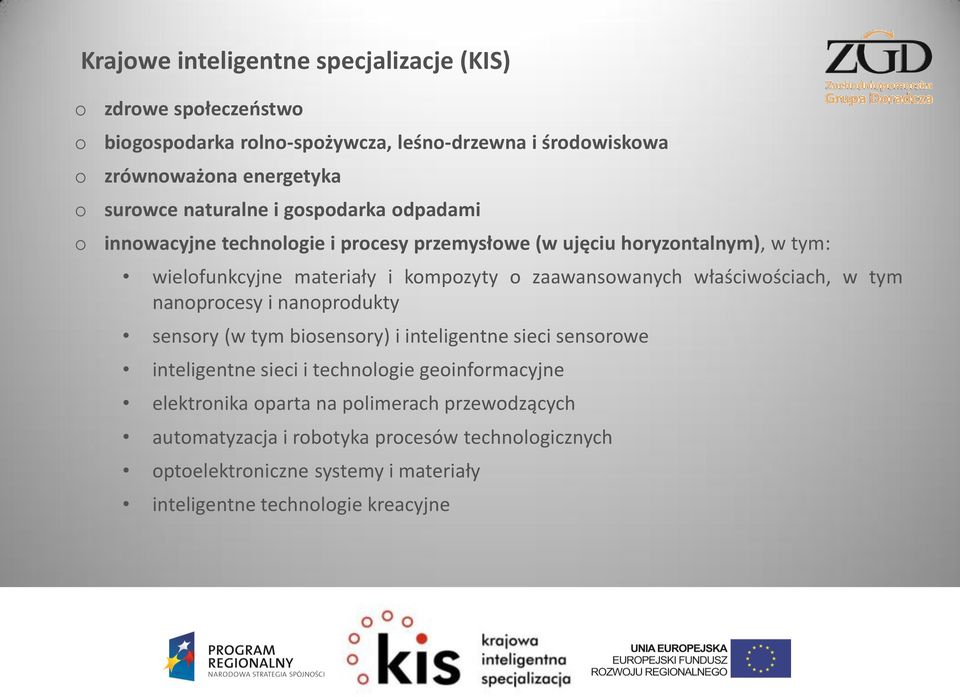 zaawansowanych właściwościach, w tym nanoprocesy i nanoprodukty sensory (w tym biosensory) i inteligentne sieci sensorowe inteligentne sieci i technologie