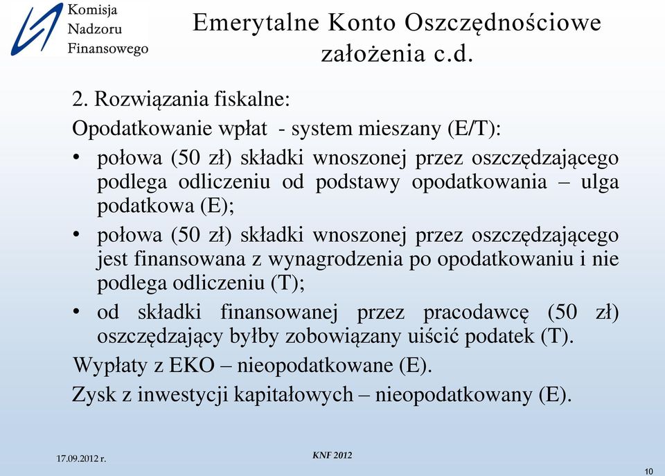 od podstawy opodatkowania ulga podatkowa (E); połowa (50 zł) składki wnoszonej przez oszczędzającego jest finansowana z wynagrodzenia po