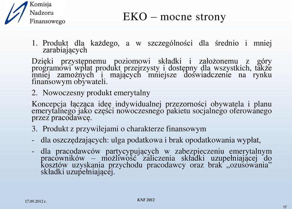 także mniej zamożnych i mających mniejsze doświadczenie na rynku finansowym obywateli. 2.