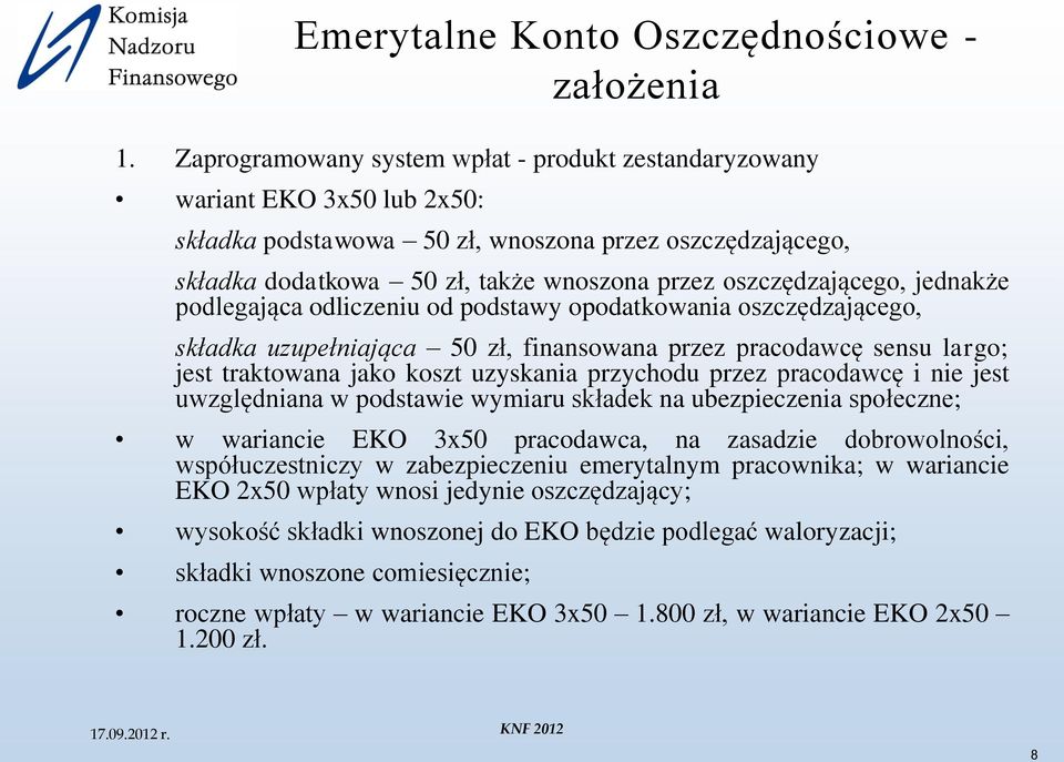 oszczędzającego, jednakże podlegająca odliczeniu od podstawy opodatkowania oszczędzającego, składka uzupełniająca 50 zł, finansowana przez pracodawcę sensu largo; jest traktowana jako koszt uzyskania