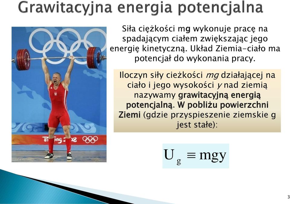 Iloczyn sły ceżkośc mg dzałającej na cało jego wysokośc y nad zemą nazywamy