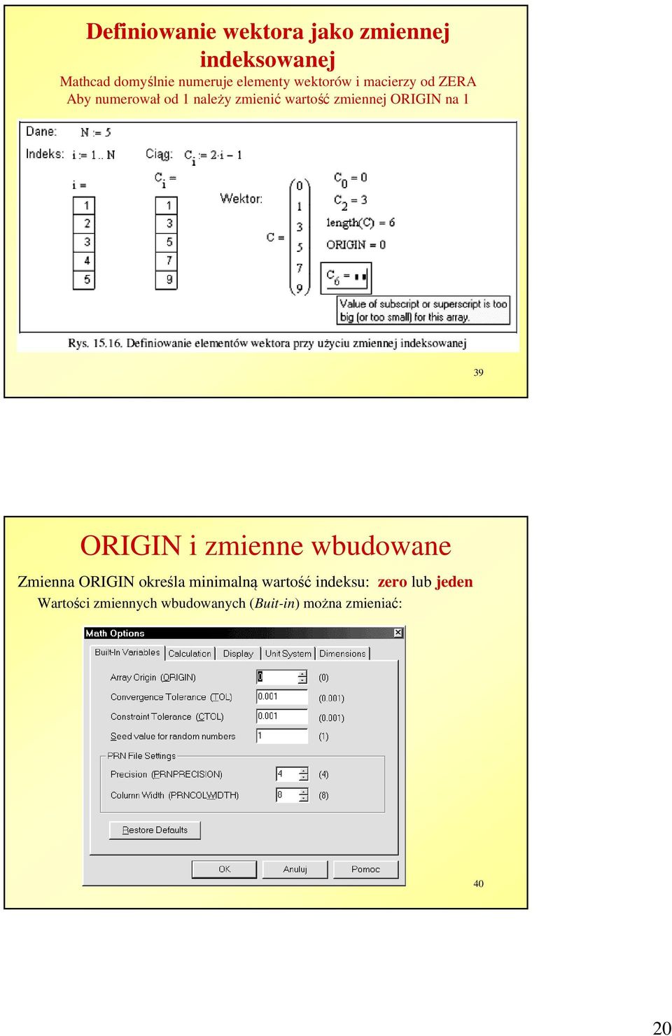 zmiennej ORIGIN na 1 39 ORIGIN i zmienne wbudowane Zmienna ORIGIN określa