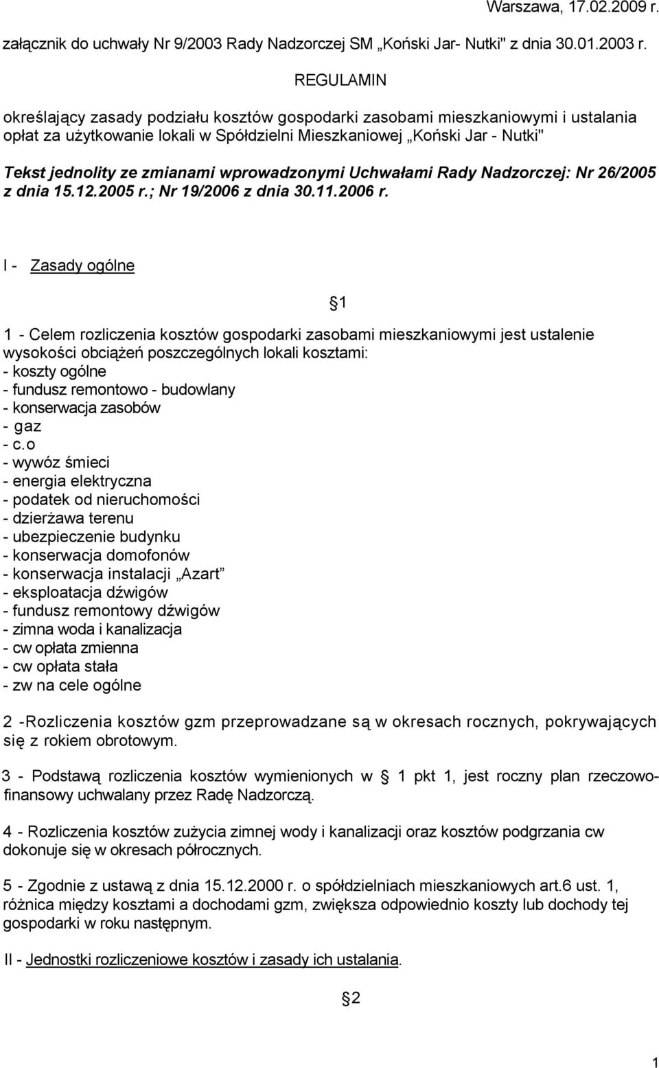 wprowadzonymi Uchwałami Rady Nadzorczej: Nr 26/2005 z dnia 15.12.2005 r.; Nr 19/2006 z dnia 30.11.2006 r.