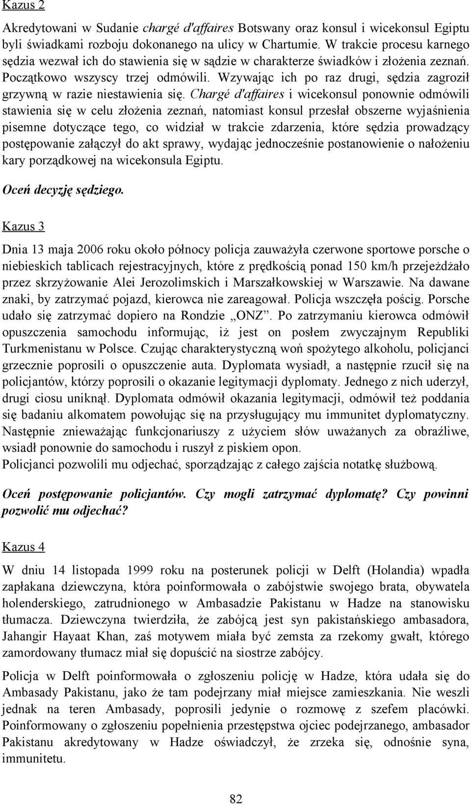 Wzywając ich po raz drugi, sędzia zagroził grzywną w razie niestawienia się.