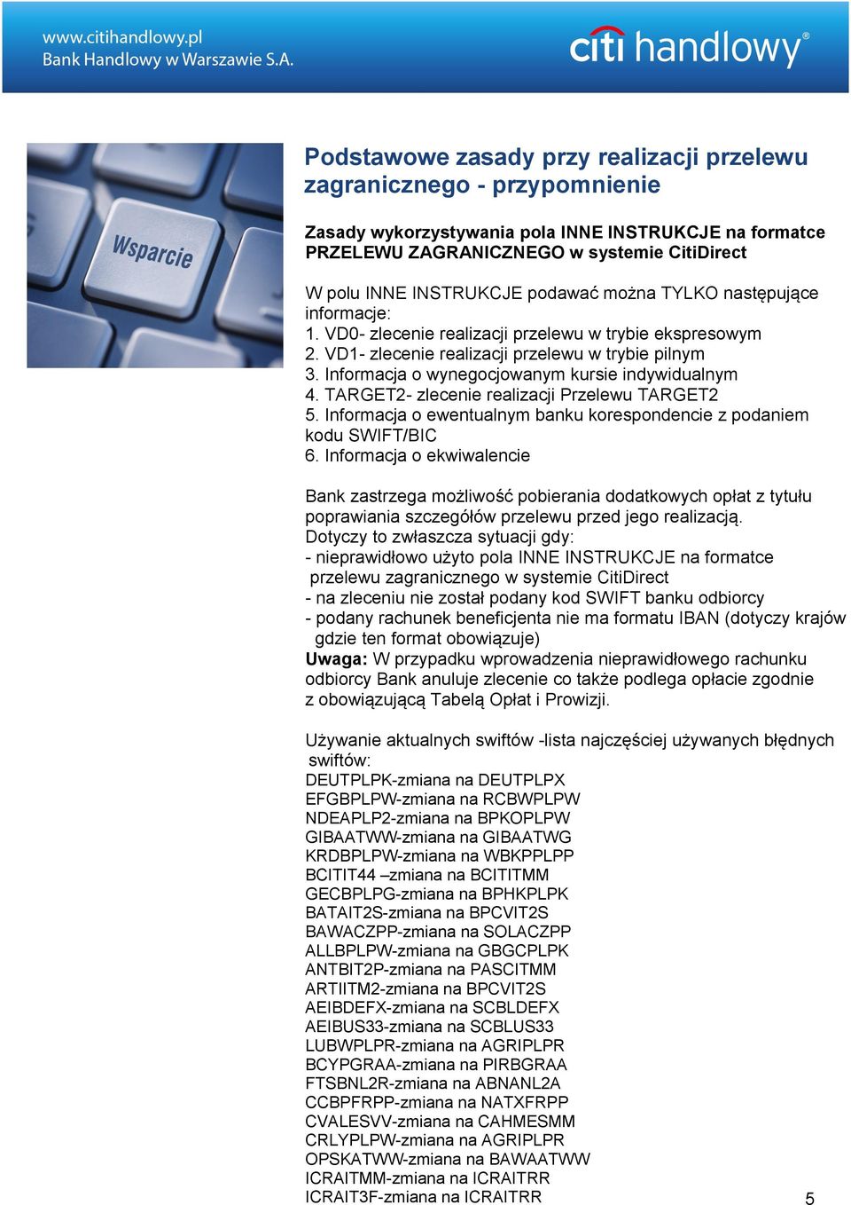 Informacja o wynegocjowanym kursie indywidualnym 4. TARGET2- zlecenie realizacji Przelewu TARGET2 5. Informacja o ewentualnym banku korespondencie z podaniem kodu SWIFT/BIC 6.