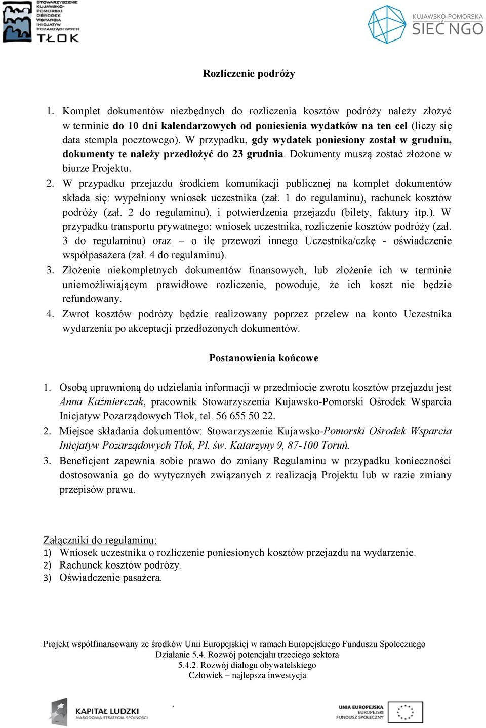 W przypadku, gdy wydatek poniesiony został w grudniu, dokumenty te należy przedłożyć do 23