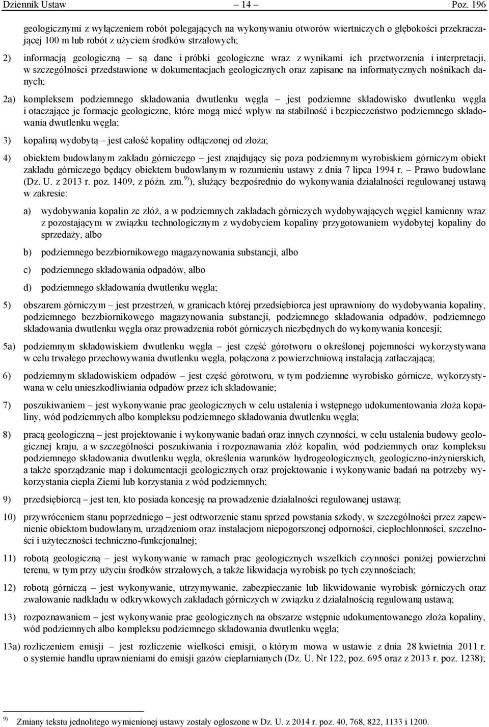 próbki geologiczne wraz z wynikami ich przetworzenia i interpretacji, w szczególności przedstawione w dokumentacjach geologicznych oraz zapisane na informatycznych nośnikach danych; 2a) kompleksem