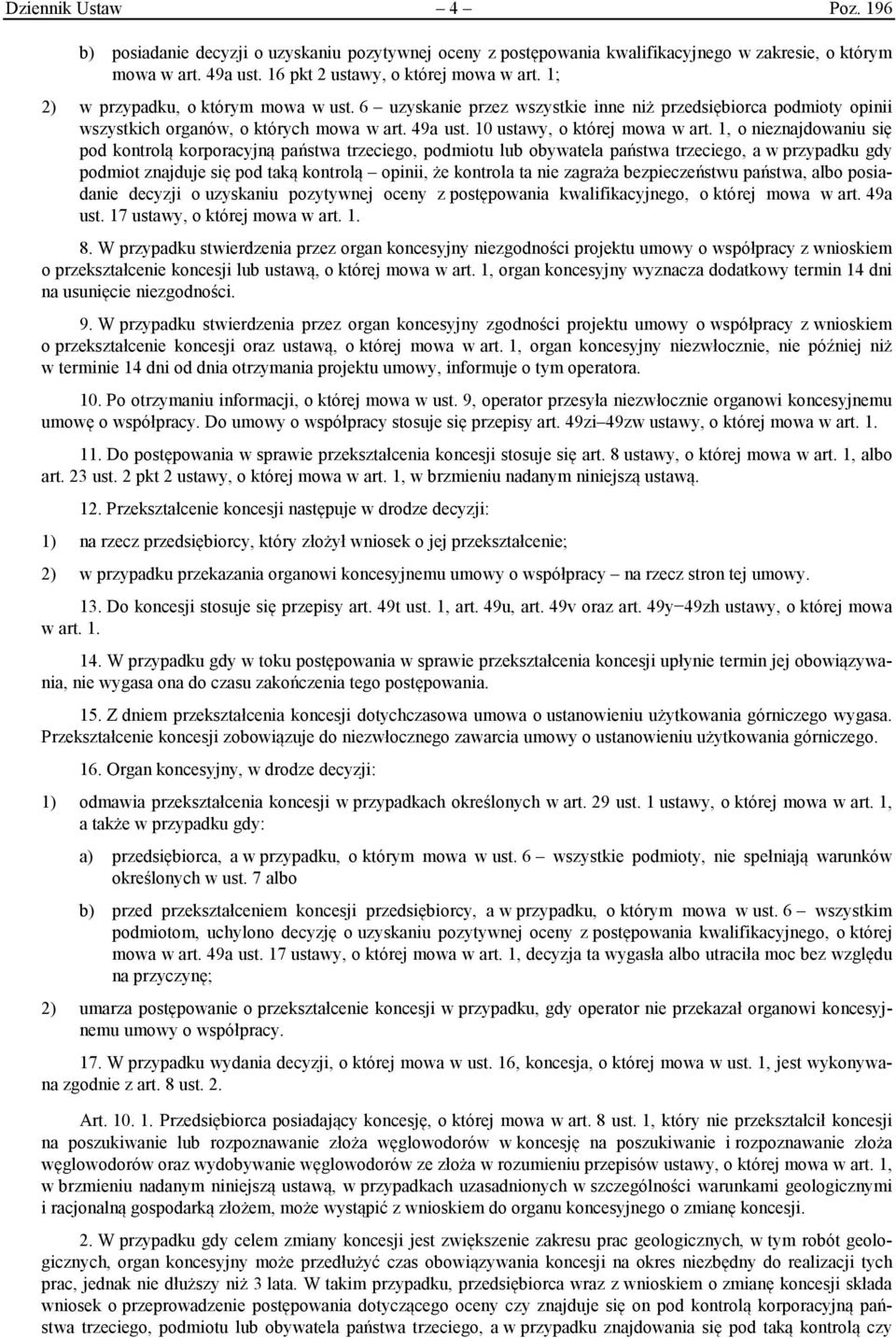 1, o nieznajdowaniu się pod kontrolą korporacyjną państwa trzeciego, podmiotu lub obywatela państwa trzeciego, a w przypadku gdy podmiot znajduje się pod taką kontrolą opinii, że kontrola ta nie