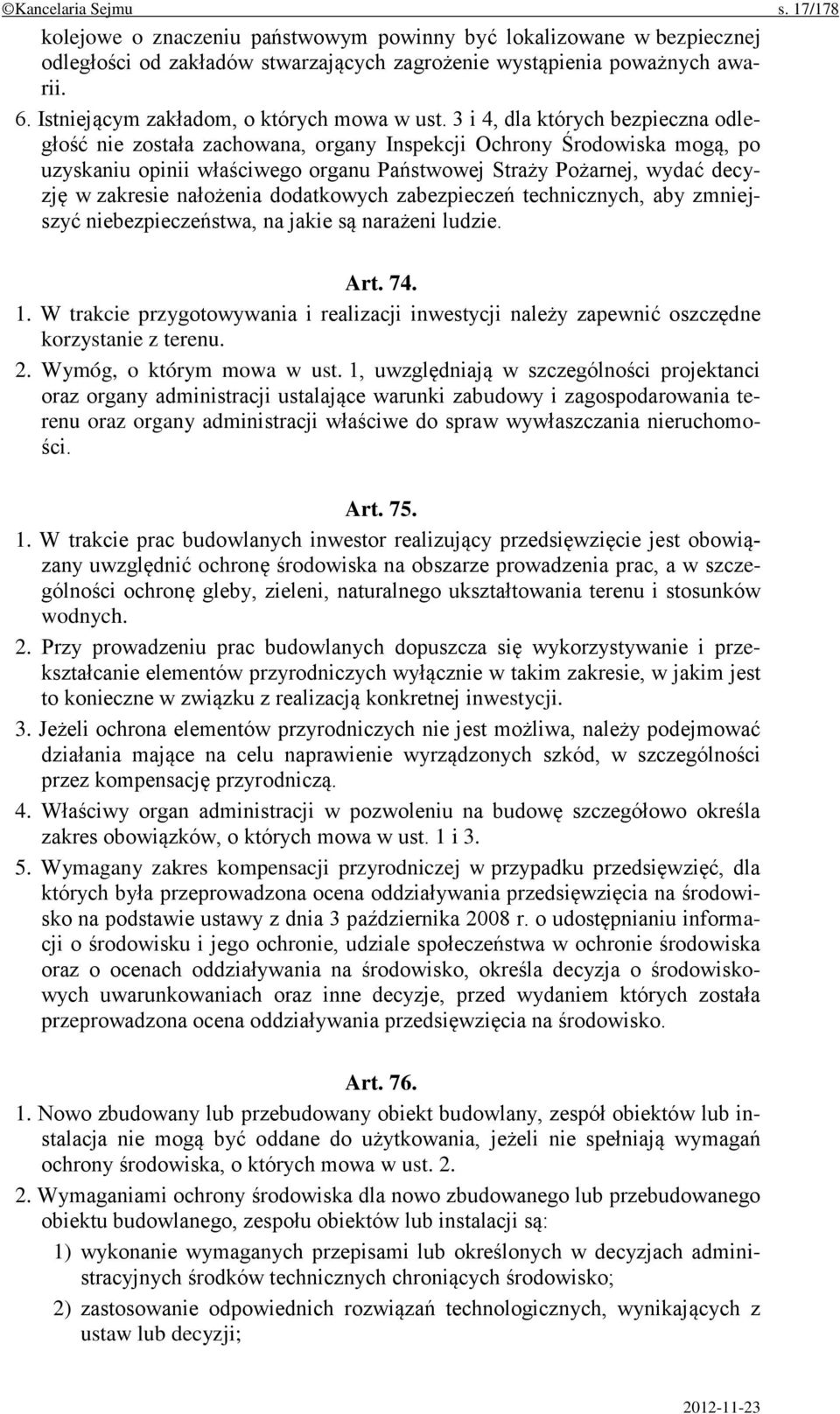 3 i 4, dla których bezpieczna odległość nie została zachowana, organy Inspekcji Ochrony Środowiska mogą, po uzyskaniu opinii właściwego organu Państwowej Straży Pożarnej, wydać decyzję w zakresie