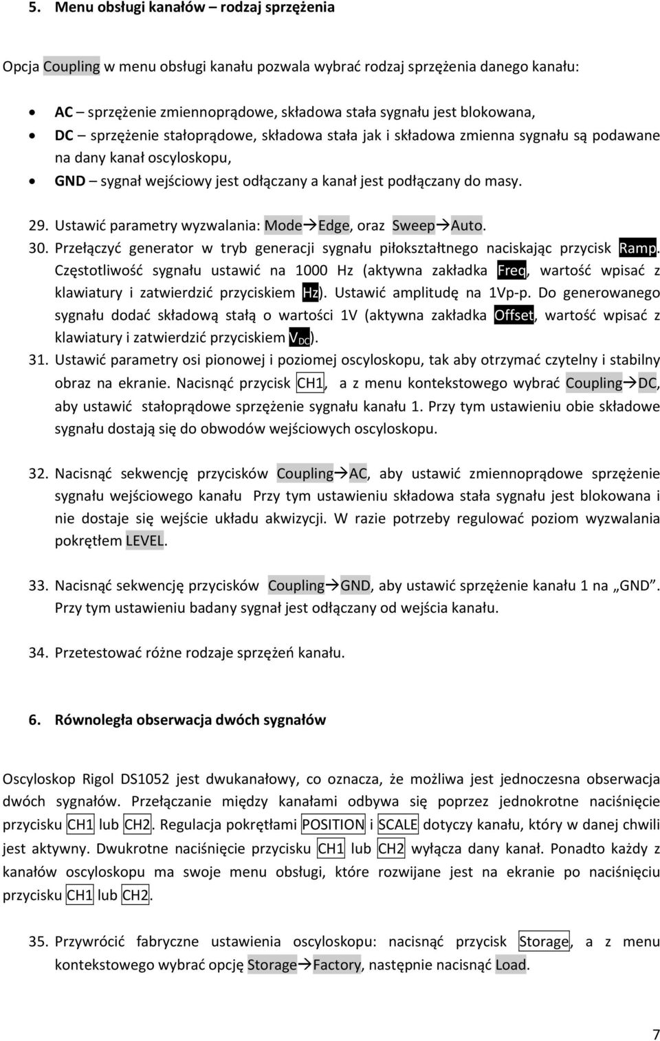 Ustawić parametry wyzwalania: Mode Edge, oraz Sweep Auto. 30. Przełączyć generator w tryb generacji sygnału piłokształtnego naciskając przycisk Ramp.