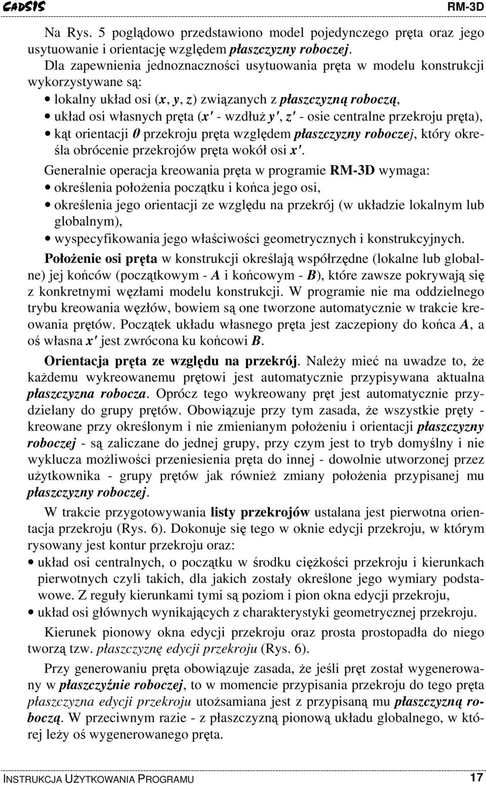 osie centralne przekroju pręta), kąt orientacji θ przekroju pręta względem płaszczyzny roboczej, który określa obrócenie przekrojów pręta wokół osi x'.