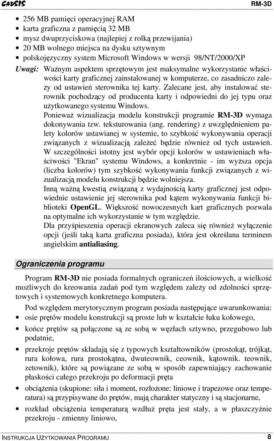 Zalecane jest, aby instalować sterownik pochodzący od producenta karty i odpowiedni do jej typu oraz użytkowanego systemu Windows.