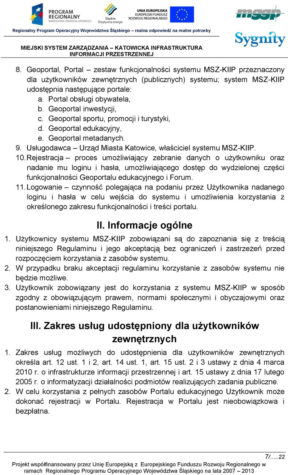 Usługodawca Urząd Miasta Katowice, właściciel systemu MSZ-KIIP. 10.