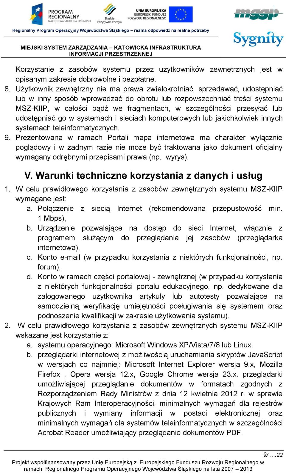 szczególności przesyłać lub udostępniać go w systemach i sieciach komputerowych lub jakichkolwiek innych systemach teleinformatycznych. 9.