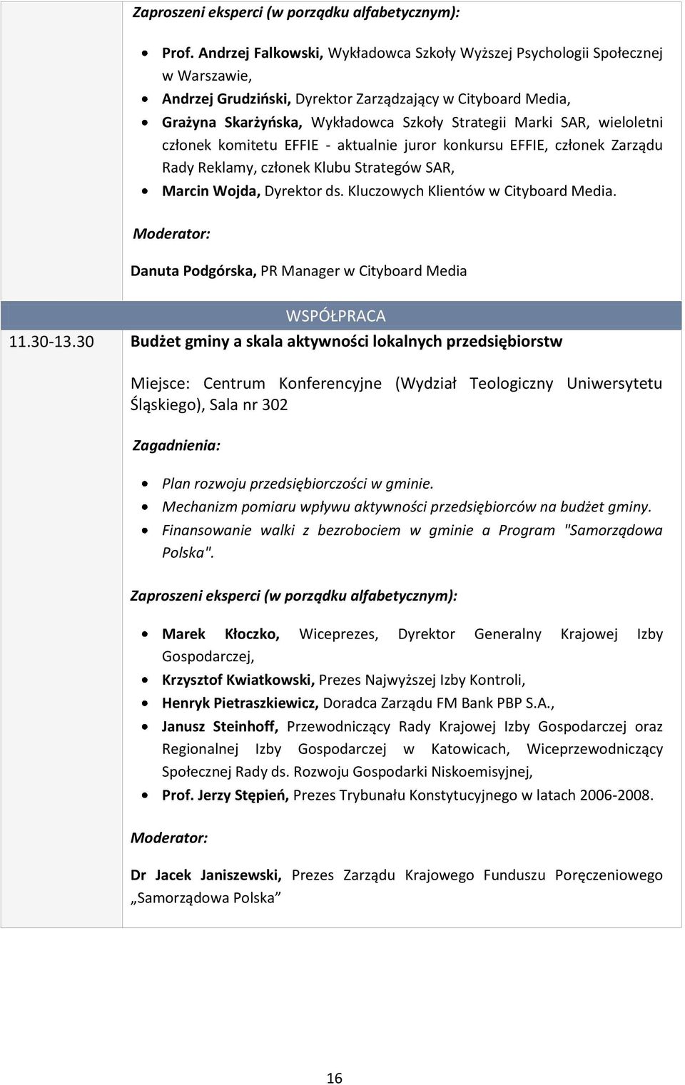 Kluczowych Klientów w Cityboard Media. Danuta Podgórska, PR Manager w Cityboard Media WSPÓŁPRACA 11.30-13.