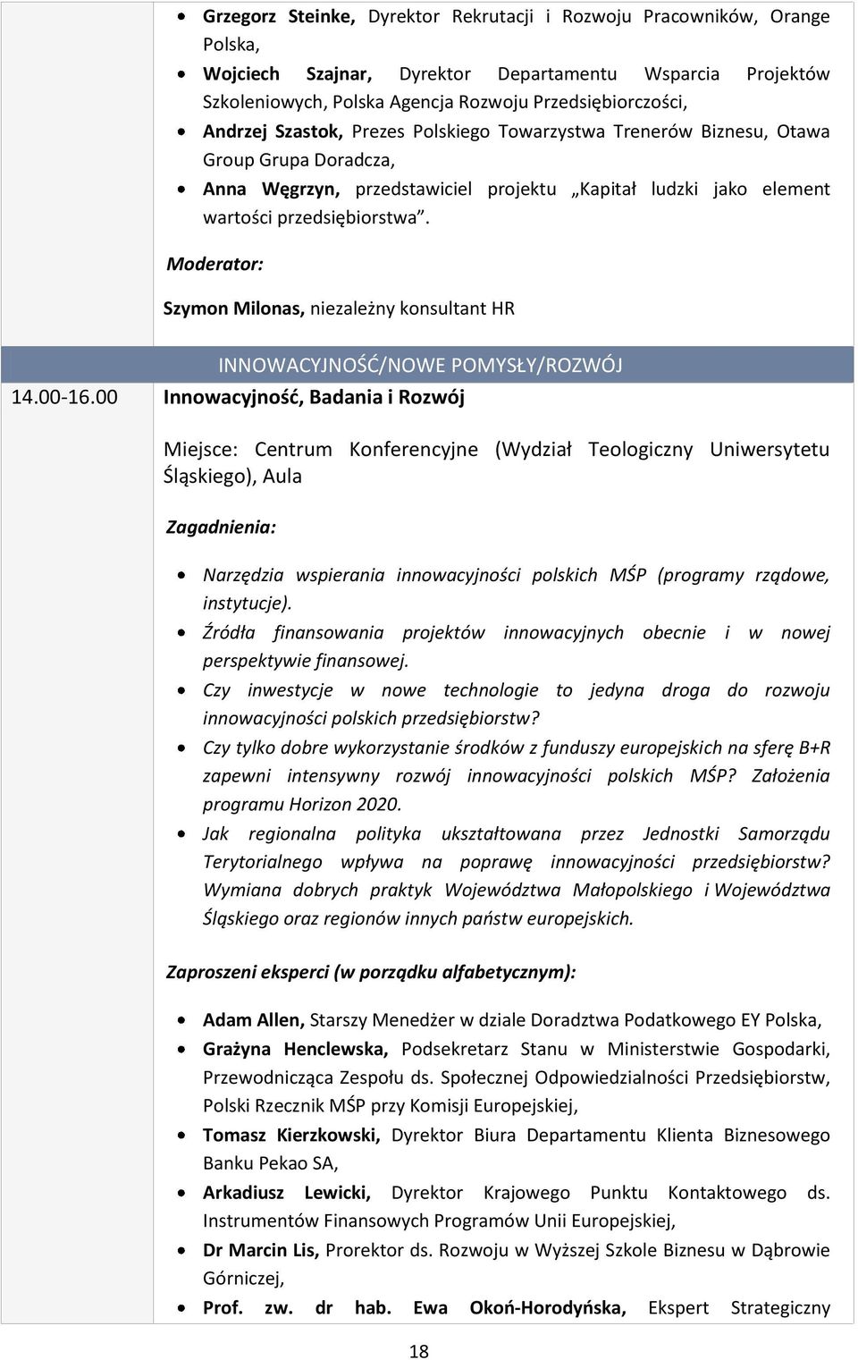 Szymon Milonas, niezależny konsultant HR INNOWACYJNOŚĆ/NOWE POMYSŁY/ROZWÓJ 14.00-16.