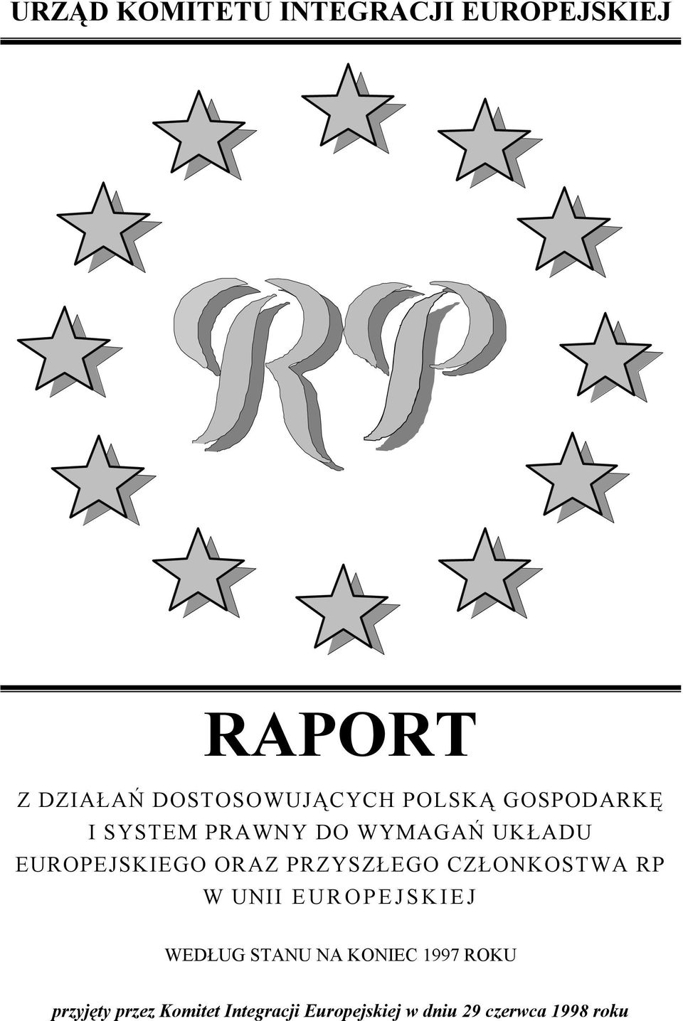 PRZYSZŁEGO CZŁONKOSTWA RP W UNII EUROPEJSKIEJ WEDŁUG STANU NA KONIEC 1997