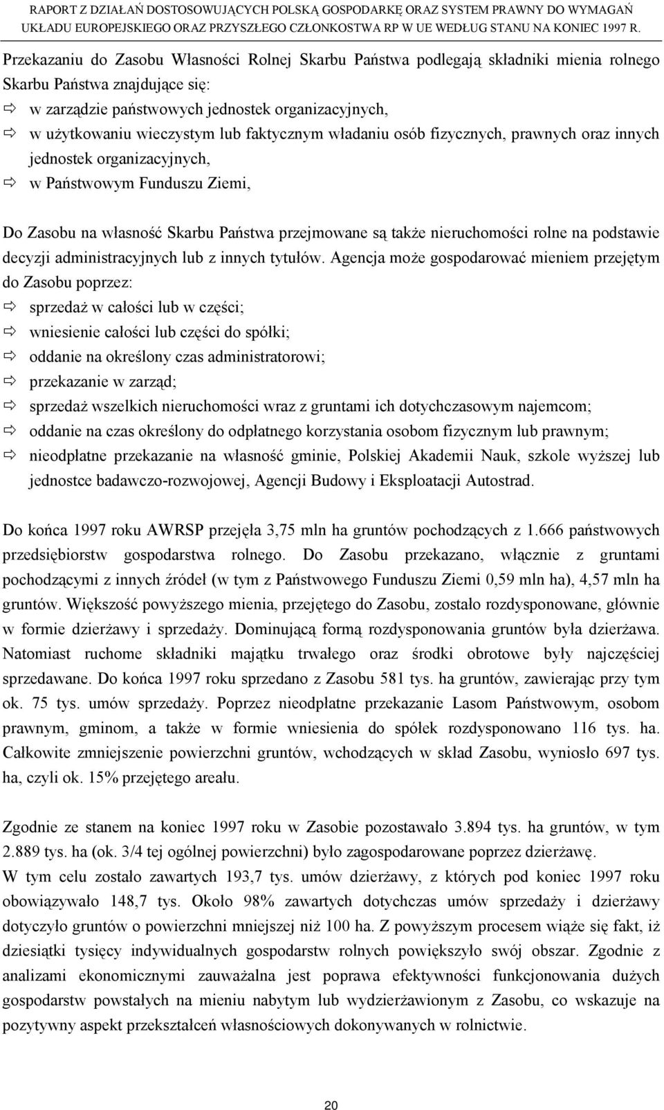 w Państwowym Funduszu Ziemi, Do Zasobu na własność Skarbu Państwa przejmowane są także nieruchomości rolne na podstawie decyzji administracyjnych lub z innych tytułów.