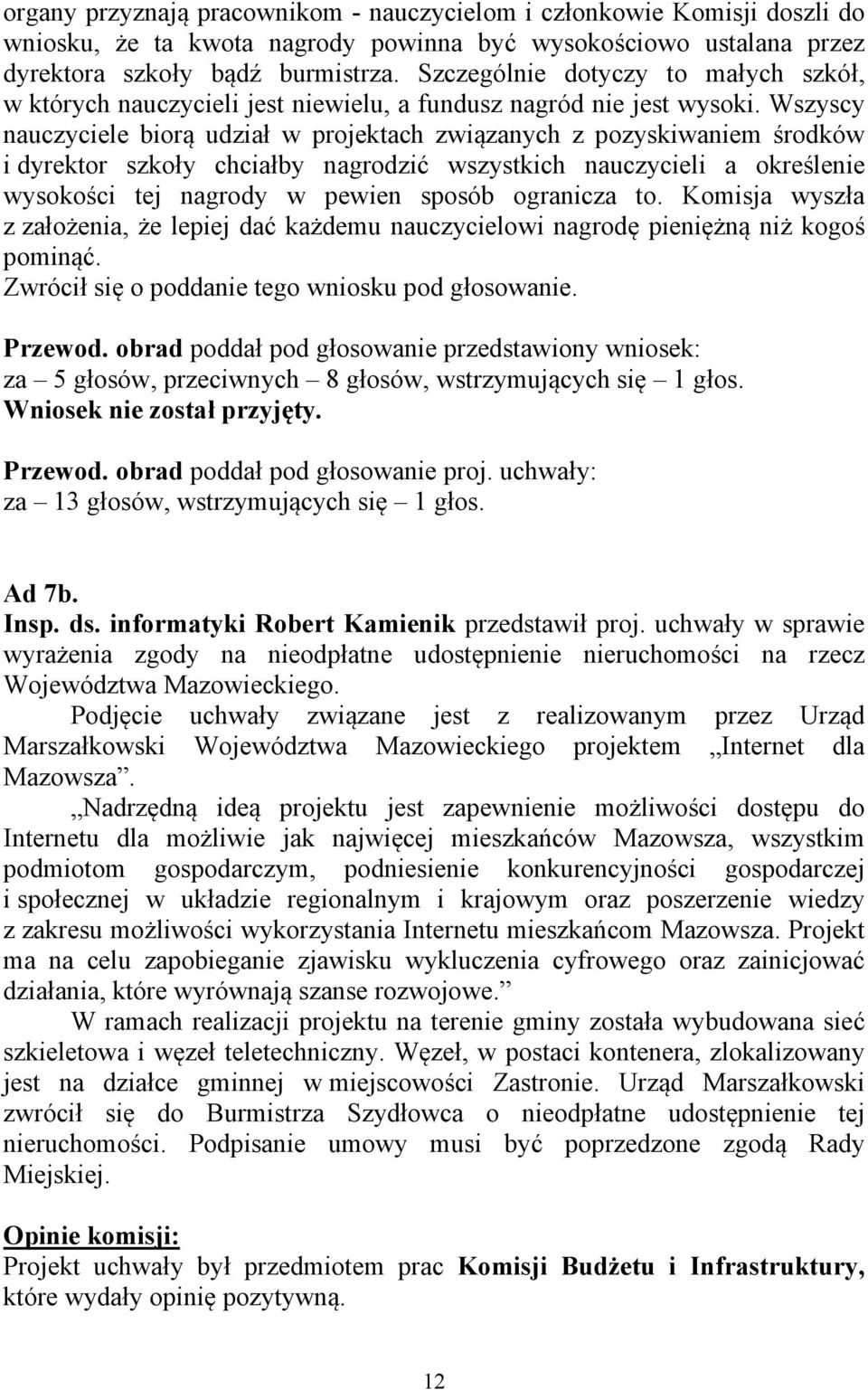 Wszyscy nauczyciele biorą udział w projektach związanych z pozyskiwaniem środków i dyrektor szkoły chciałby nagrodzić wszystkich nauczycieli a określenie wysokości tej nagrody w pewien sposób