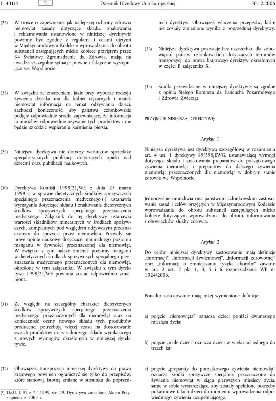 ujętymi w Międzynarodowym Kodeksie wprowadzania do obrotu substancji zastępujących mleko kobiece przyjętym przez 34 Światowe Zgromadzenie ds.