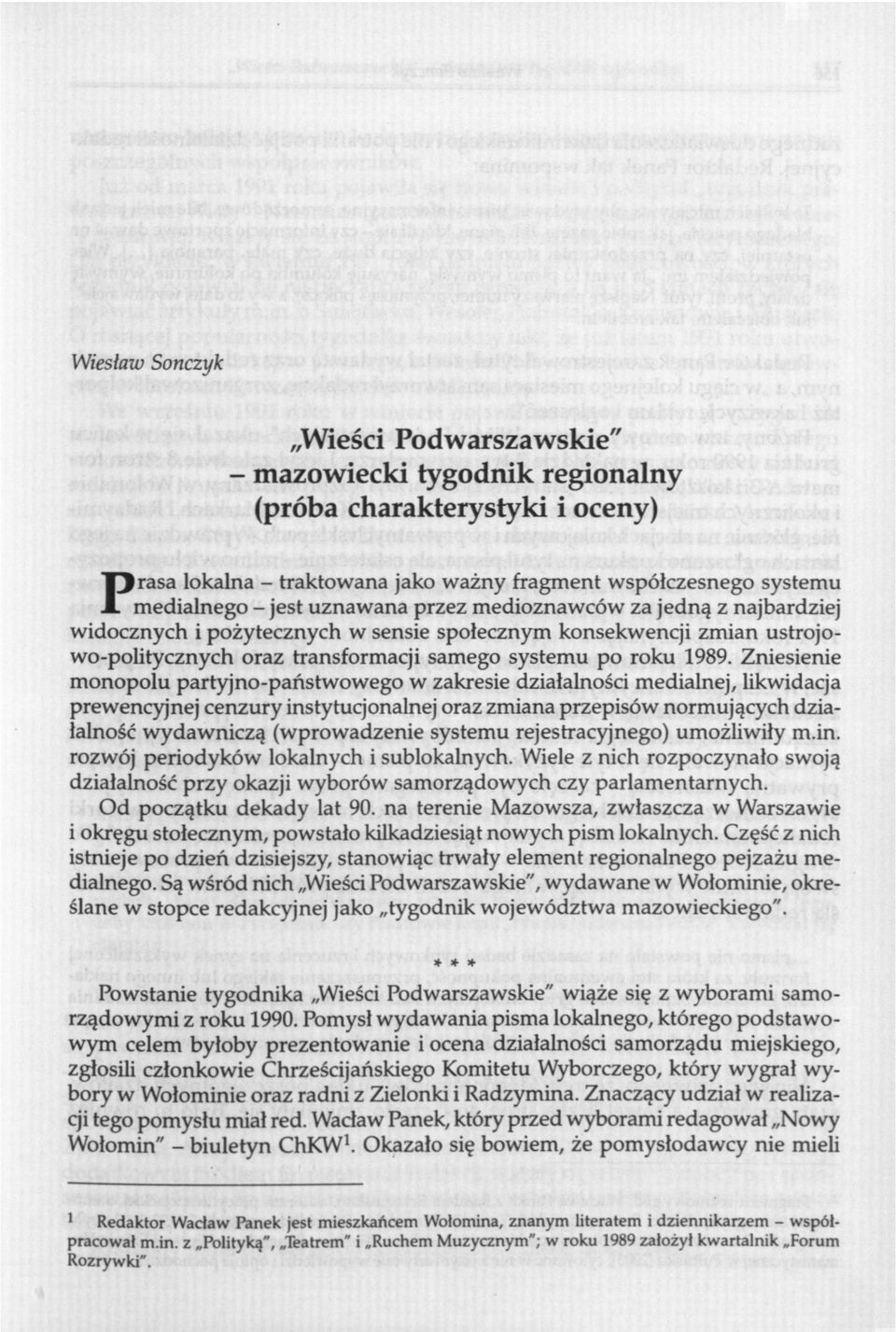 Zniesienie monopolu partyjno-państwowego w zakresie działalności medialnej, likwidacja prewencyjnej cenzury instytucjonalnej oraz zmiana przepisów normujących działalność wydawniczą (wprowadzenie