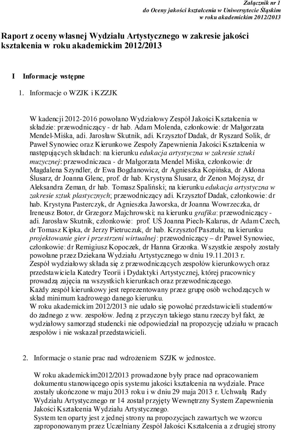 Adam Molenda, członkowie: dr Małgorzata Mendel-Miśka, adi. Jarosław Skutnik, adi.