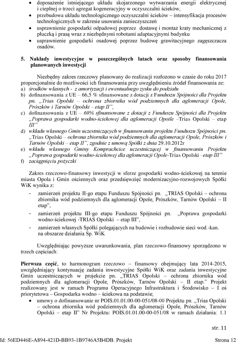 adaptacyjnymi budynku usprawnienie gospodarki osadowej poprzez budowę grawitacyjnego zagęszczacza osadów. 5.