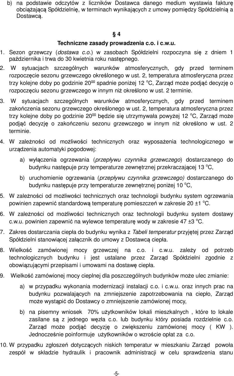 W sytuacjach szczególnych warunków atmosferycznych, gdy przed terminem rozpoczęcie sezonu grzewczego określonego w ust.