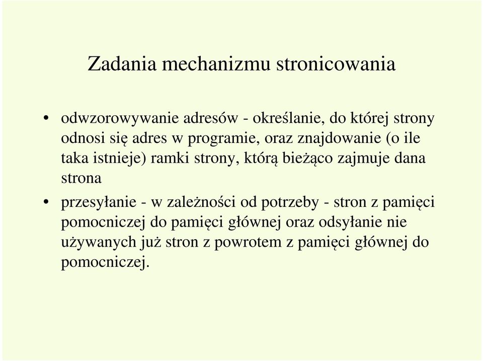 zajmuje dana strona przesyłanie - w zależności od potrzeby - stron z pamięci pomocniczej do