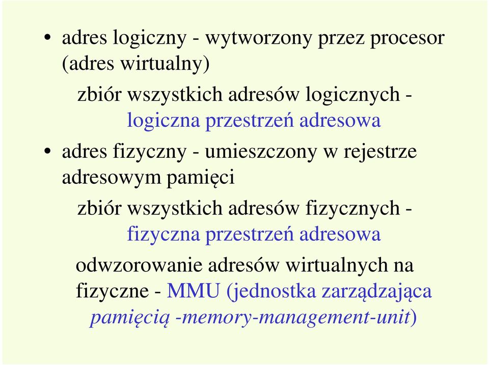 adresowym pamięci zbiór wszystkich adresów fizycznych - fizyczna przestrzeń adresowa