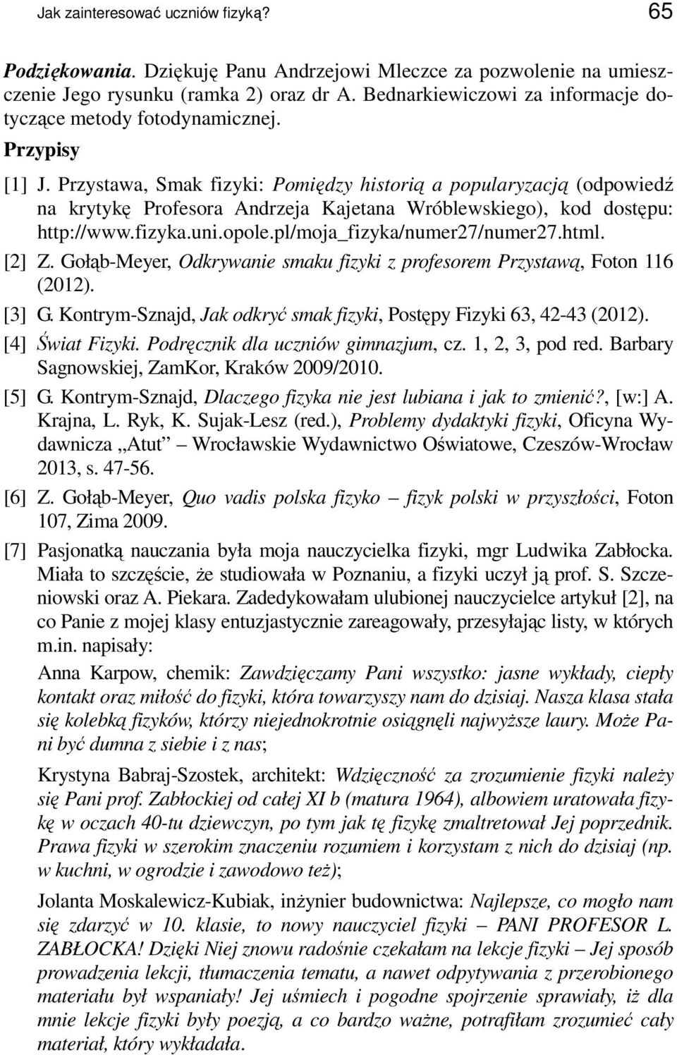 Przystawa, Smak fizyki: Pomiędzy historią a popularyzacją (odpowiedź na krytykę Profesora Andrzeja Kajetana Wróblewskiego), kod dostępu: http://www.fizyka.uni.opole.pl/moja_fizyka/numer27/numer27.